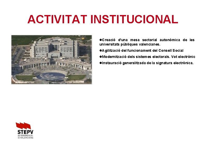 ACTIVITAT INSTITUCIONAL Creació d'una mesa sectorial autonòmica de les universitats públiques valencianes. Agilització del