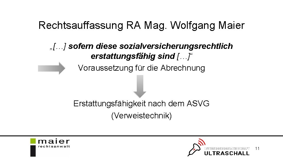 Rechtsauffassung RA Mag. Wolfgang Maier „[…] sofern diese sozialversicherungsrechtlich erstattungsfähig sind […]“ Voraussetzung für