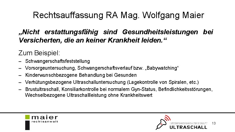 Rechtsauffassung RA Mag. Wolfgang Maier „Nicht erstattungsfähig sind Gesundheitsleistungen bei Versicherten, die an keiner