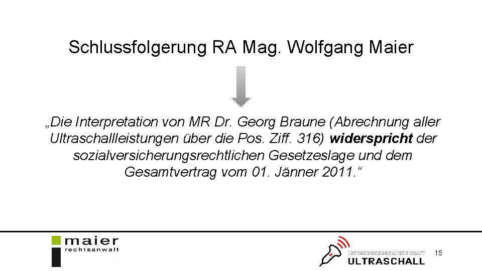 Schlussfolgerung RA Mag. Wolfgang Maier „Die Interpretation von MR Dr. Georg Braune (Abrechnung aller