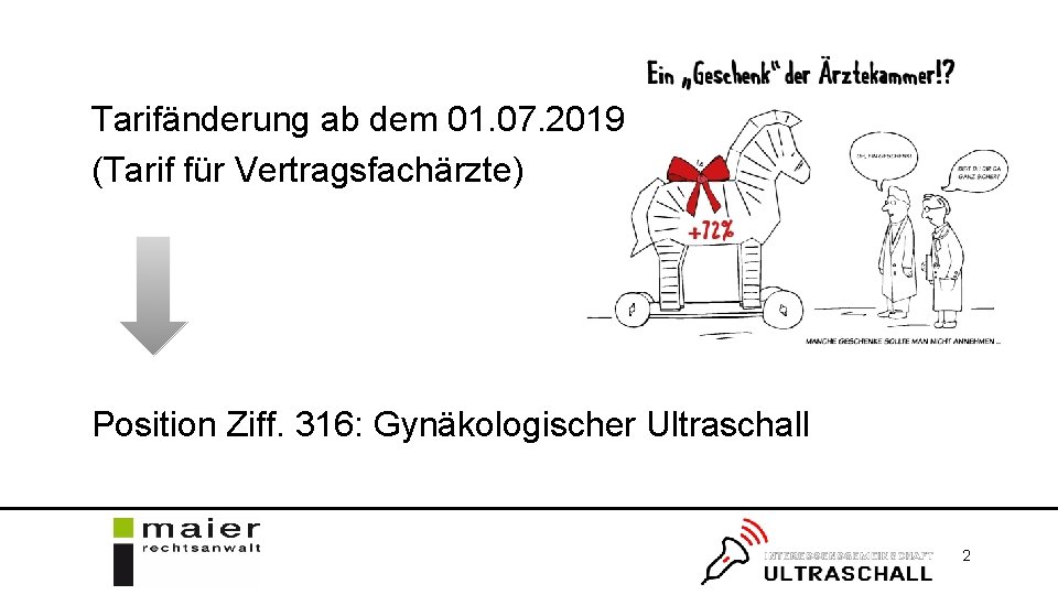 Tarifänderung ab dem 01. 07. 2019 (Tarif für Vertragsfachärzte) Position Ziff. 316: Gynäkologischer Ultraschall