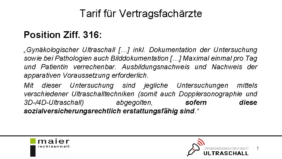 Tarif für Vertragsfachärzte Position Ziff. 316: „Gynäkologischer Ultraschall […] inkl. Dokumentation der Untersuchung sowie