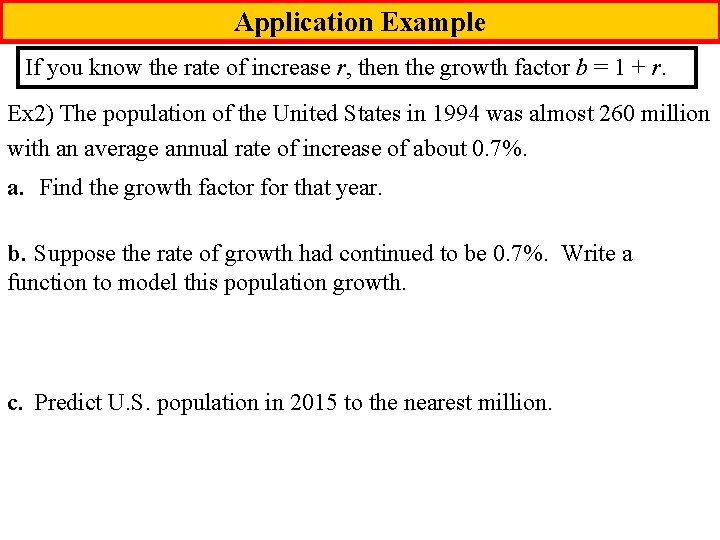 Application Example If you know the rate of increase r, then the growth factor