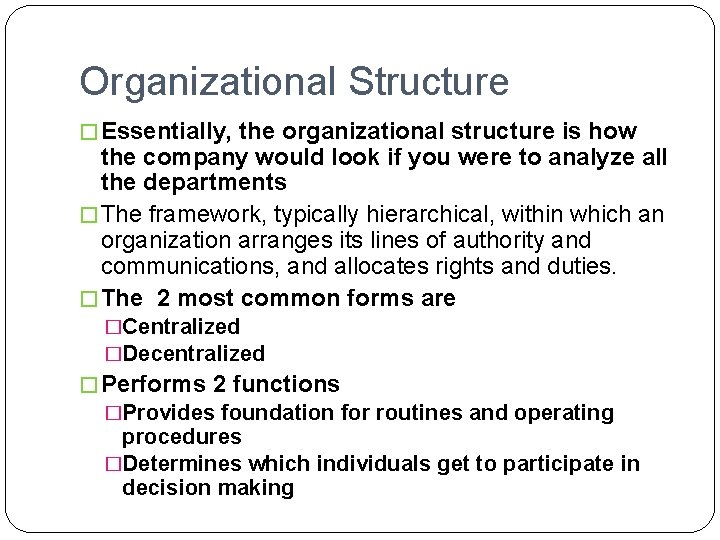 Organizational Structure � Essentially, the organizational structure is how the company would look if