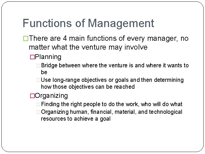 Functions of Management �There are 4 main functions of every manager, no matter what