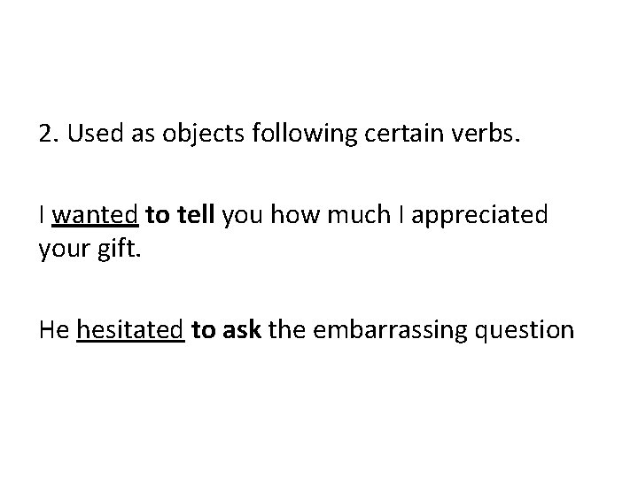 2. Used as objects following certain verbs. I wanted to tell you how much