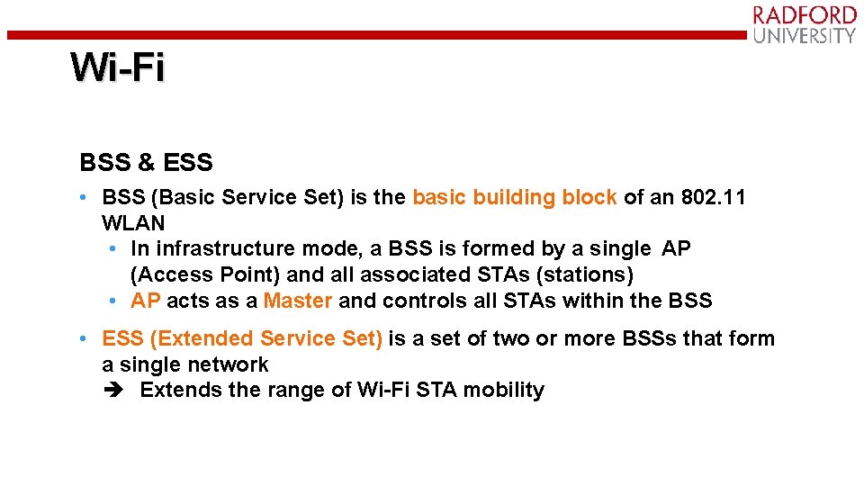 Wi-Fi BSS & ESS • BSS (Basic Service Set) is the basic building block