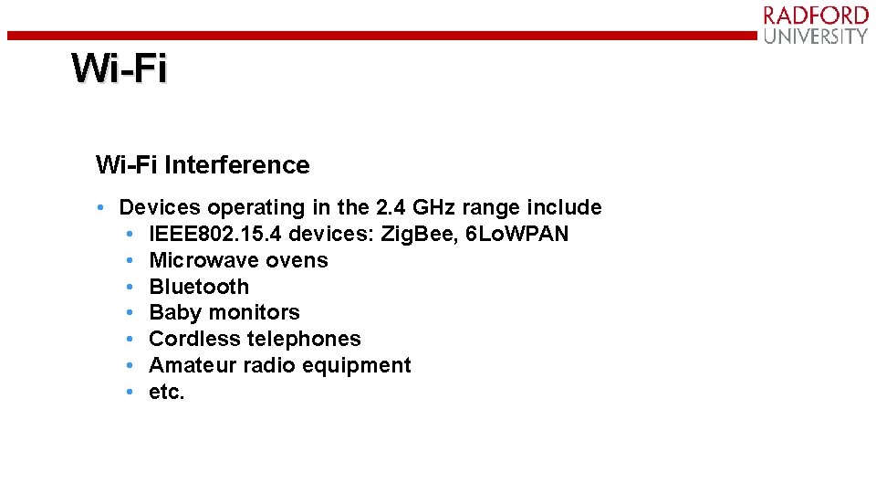 Wi-Fi Interference • Devices operating in the 2. 4 GHz range include • IEEE