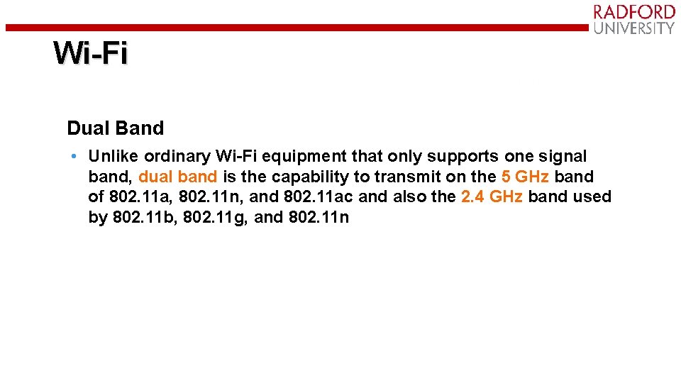 Wi-Fi Dual Band • Unlike ordinary Wi-Fi equipment that only supports one signal band,