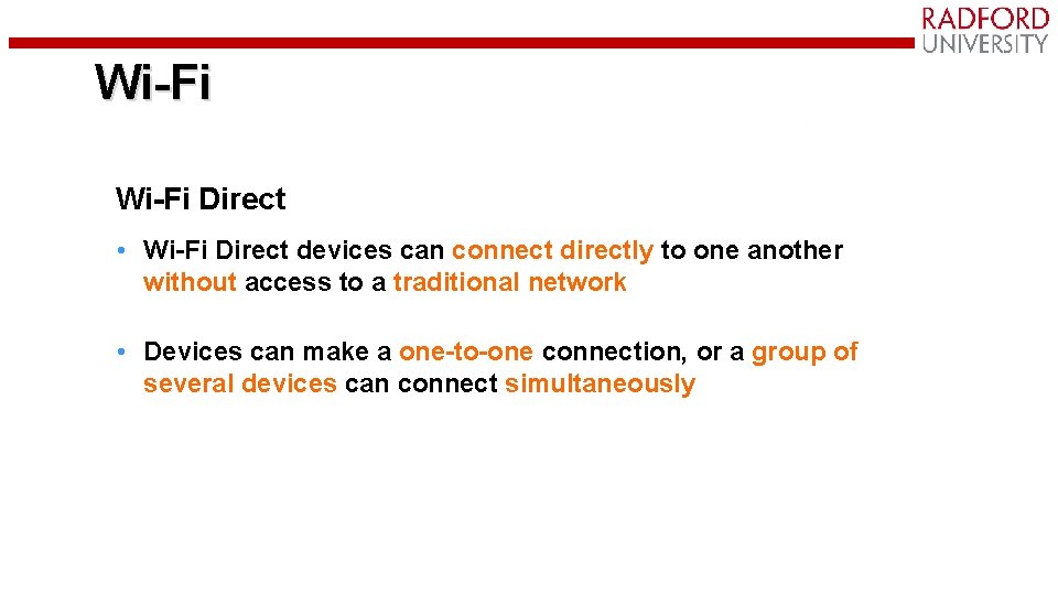 Wi-Fi Direct • Wi-Fi Direct devices can connect directly to one another without access