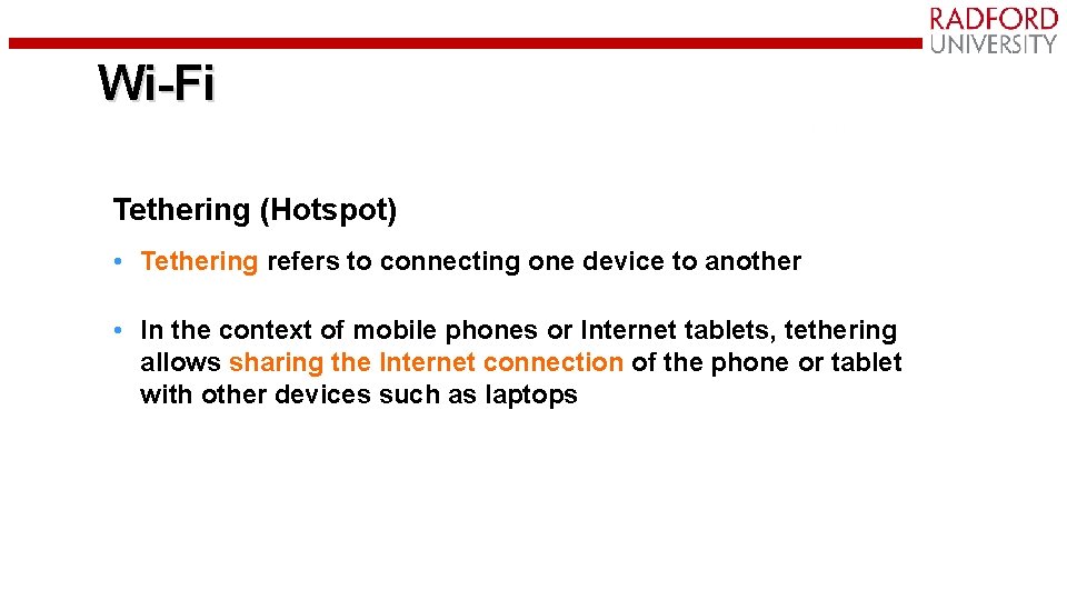 Wi-Fi Tethering (Hotspot) • Tethering refers to connecting one device to another • In