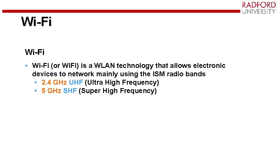 Wi-Fi • Wi-Fi (or Wi. Fi) is a WLAN technology that allows electronic devices