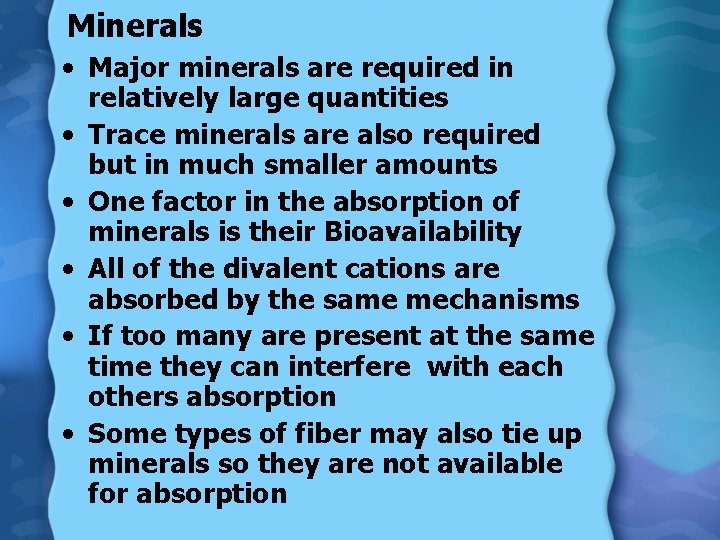 Minerals • Major minerals are required in relatively large quantities • Trace minerals are