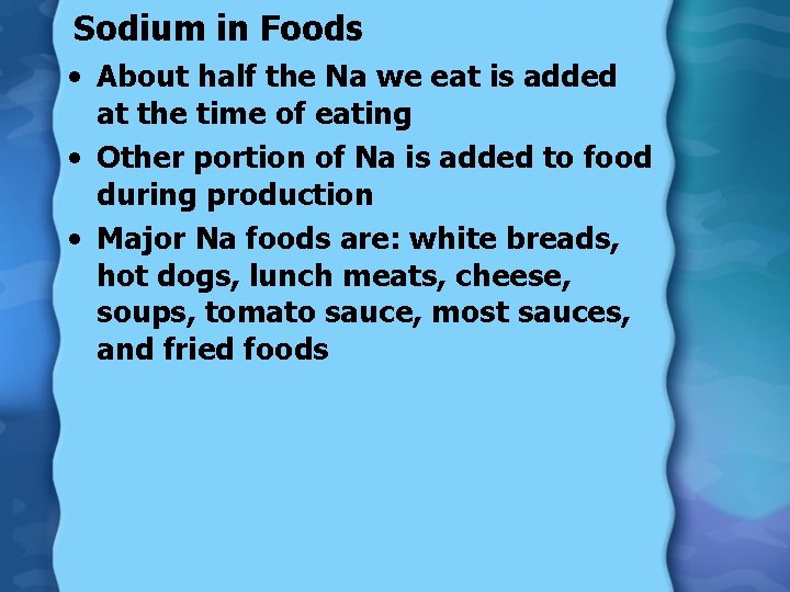 Sodium in Foods • About half the Na we eat is added at the