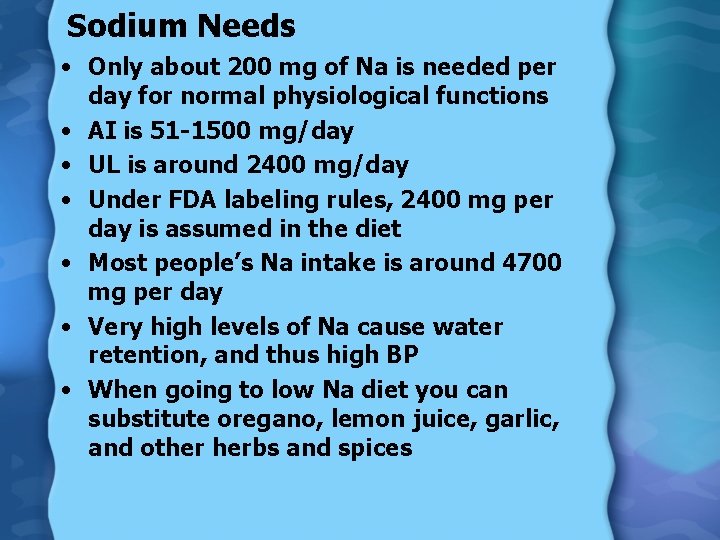 Sodium Needs • Only about 200 mg of Na is needed per day for