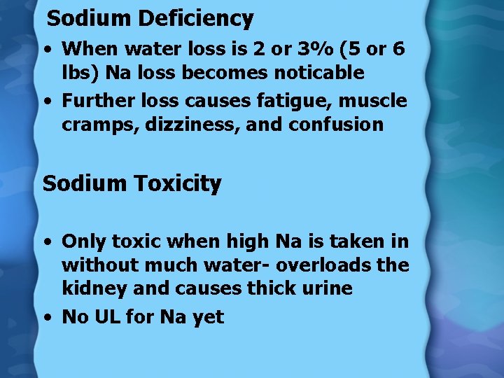 Sodium Deficiency • When water loss is 2 or 3% (5 or 6 lbs)