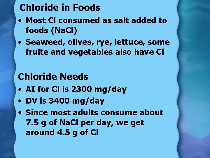 Chloride in Foods • Most Cl consumed as salt added to foods (Na. Cl)