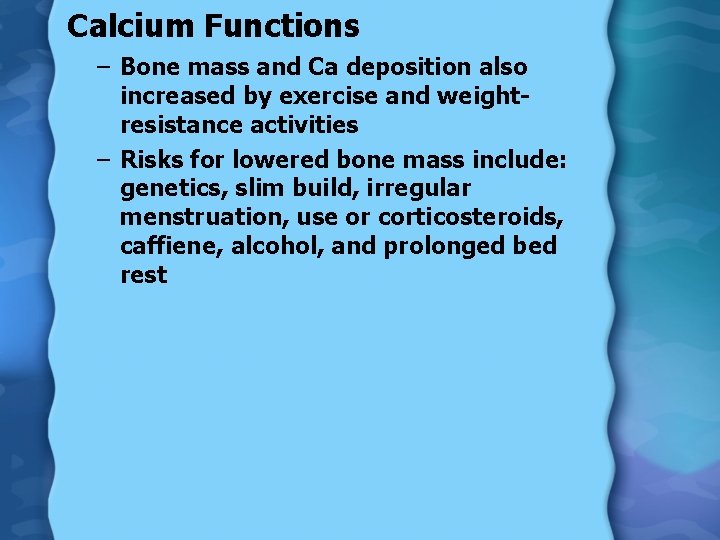 Calcium Functions – Bone mass and Ca deposition also increased by exercise and weightresistance