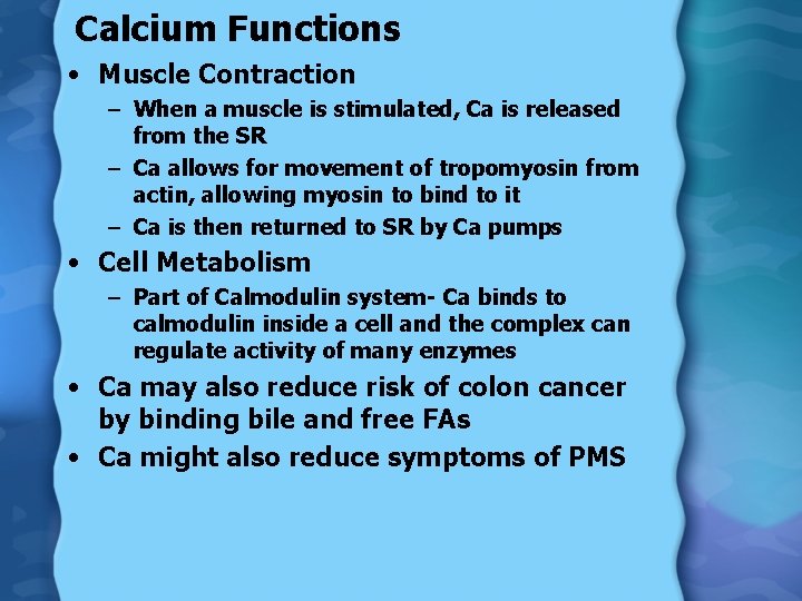 Calcium Functions • Muscle Contraction – When a muscle is stimulated, Ca is released