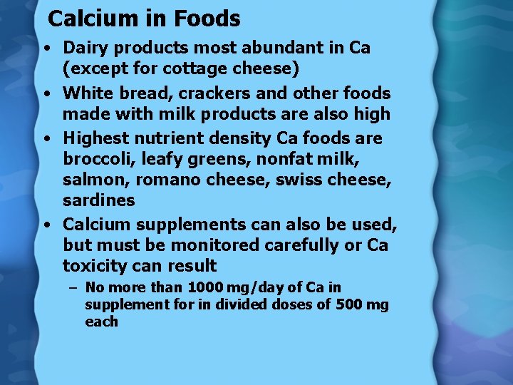 Calcium in Foods • Dairy products most abundant in Ca (except for cottage cheese)