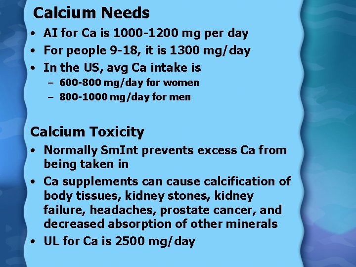 Calcium Needs • AI for Ca is 1000 -1200 mg per day • For