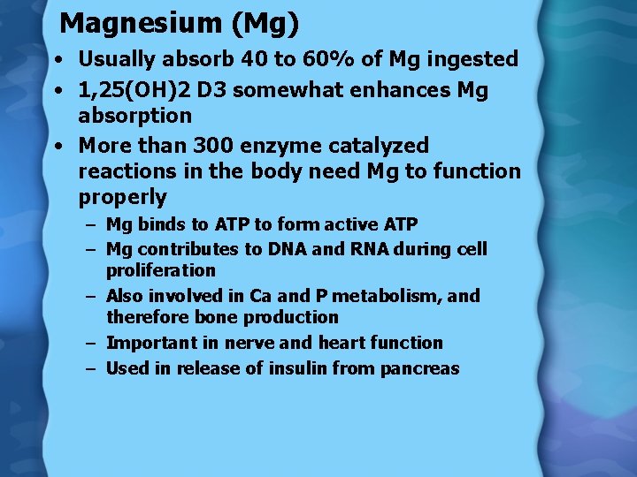 Magnesium (Mg) • Usually absorb 40 to 60% of Mg ingested • 1, 25(OH)2