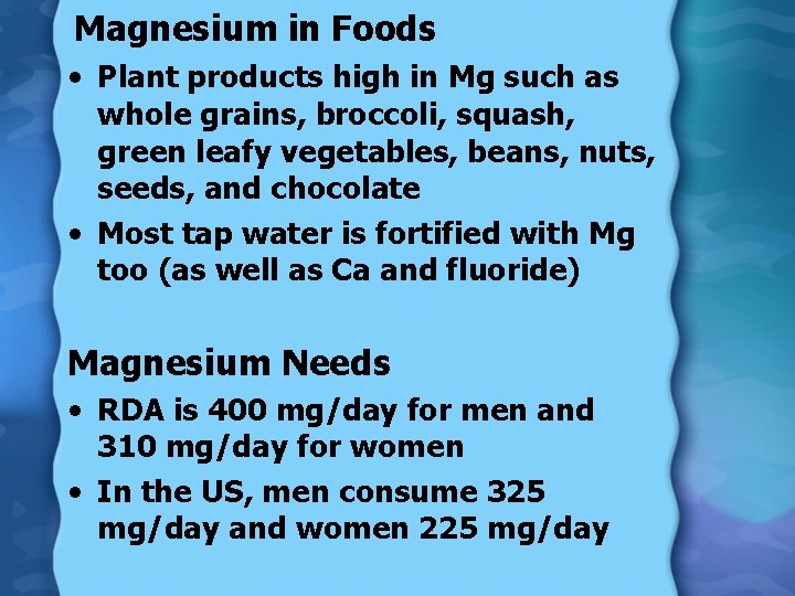 Magnesium in Foods • Plant products high in Mg such as whole grains, broccoli,