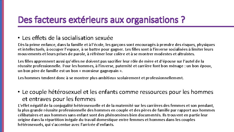 Des facteurs extérieurs aux organisations ? • Les effets de la socialisation sexuée Dès