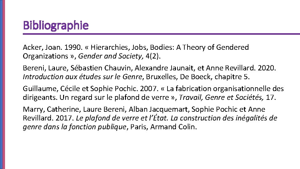 Bibliographie Acker, Joan. 1990. « Hierarchies, Jobs, Bodies: A Theory of Gendered Organizations »