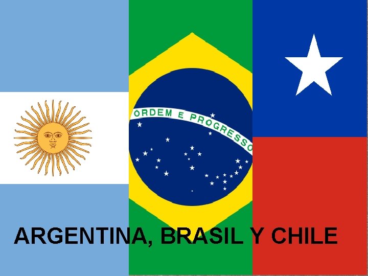 ARGENTINA, BRASIL Y CHILE 