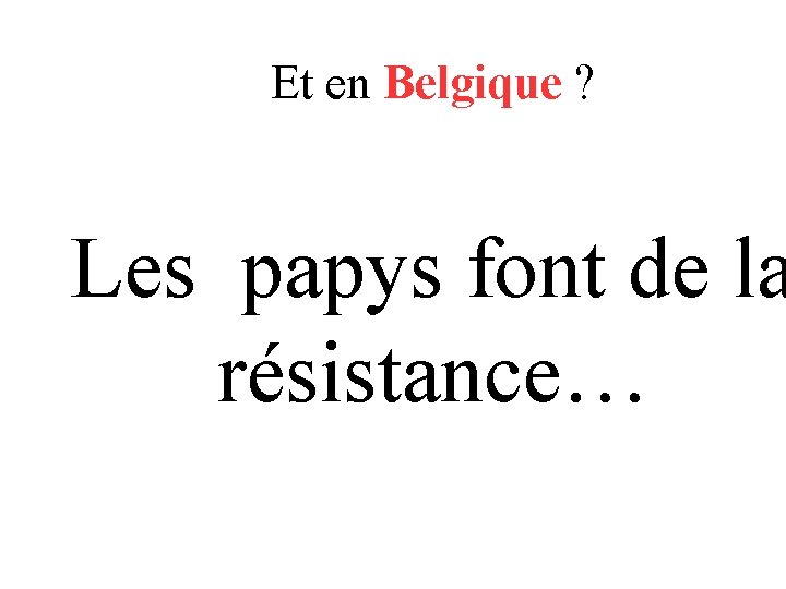 Et en Belgique ? Les papys font de la résistance… 