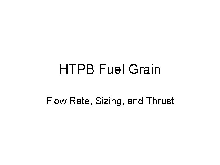HTPB Fuel Grain Flow Rate, Sizing, and Thrust 