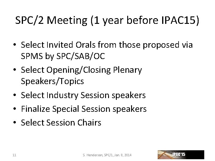 SPC/2 Meeting (1 year before IPAC 15) • Select Invited Orals from those proposed