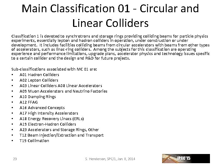 Main Classification 01 ‐ Circular and Linear Colliders Classification 1 is devoted to synchrotrons