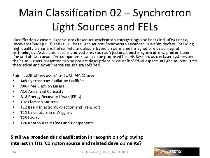 Main Classification 02 – Synchrotron Light Sources and FELs Classification 2 covers Light Sources