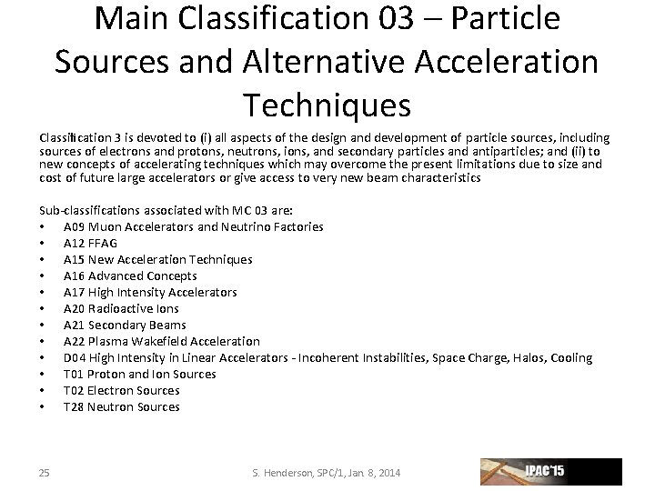 Main Classification 03 – Particle Sources and Alternative Acceleration Techniques Classiﬁcation 3 is devoted