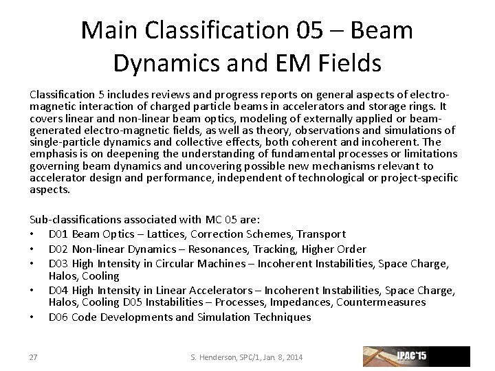 Main Classification 05 – Beam Dynamics and EM Fields Classification 5 includes reviews and