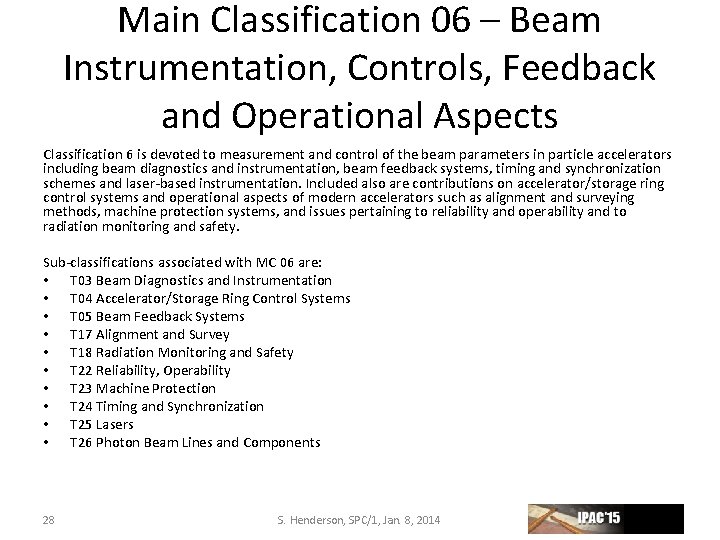 Main Classification 06 – Beam Instrumentation, Controls, Feedback and Operational Aspects Classification 6 is