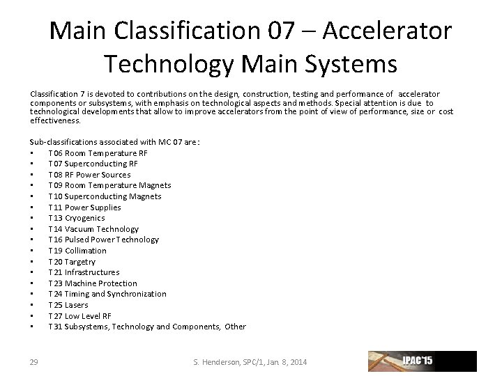 Main Classification 07 – Accelerator Technology Main Systems Classification 7 is devoted to contributions