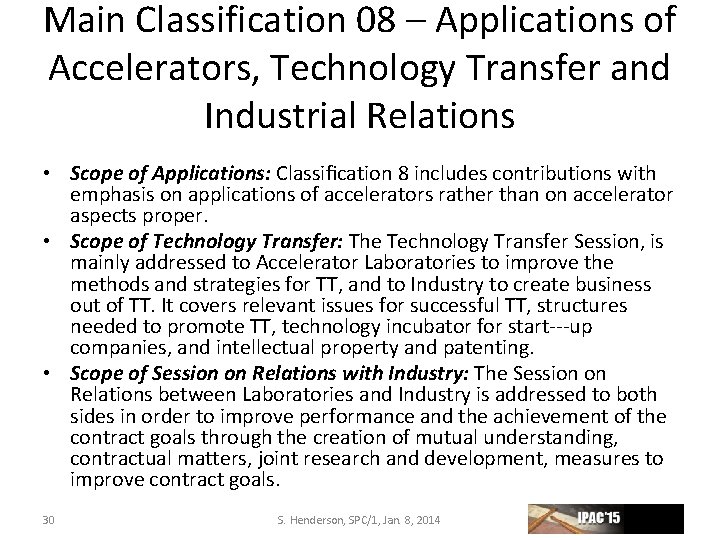 Main Classification 08 – Applications of Accelerators, Technology Transfer and Industrial Relations • Scope