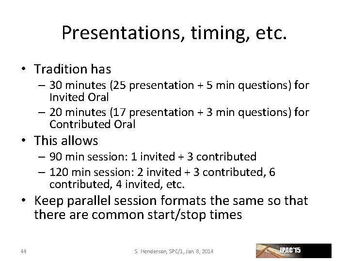 Presentations, timing, etc. • Tradition has – 30 minutes (25 presentation + 5 min