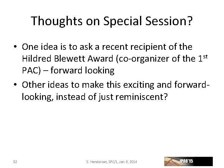 Thoughts on Special Session? • One idea is to ask a recent recipient of