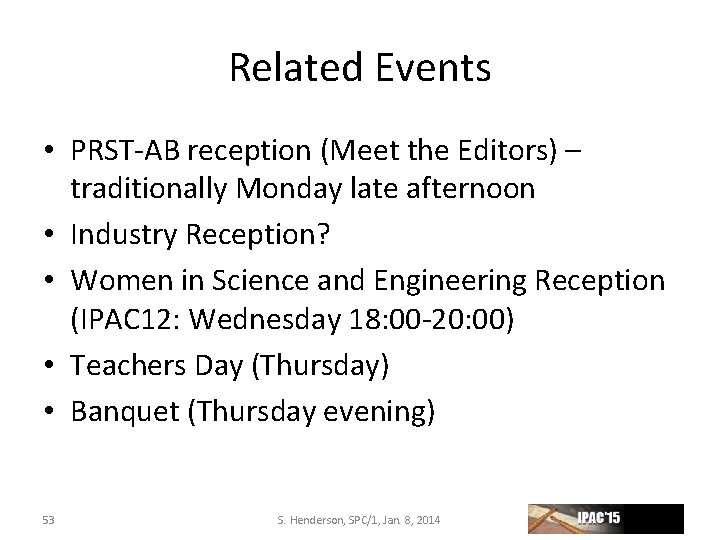 Related Events • PRST‐AB reception (Meet the Editors) – traditionally Monday late afternoon •