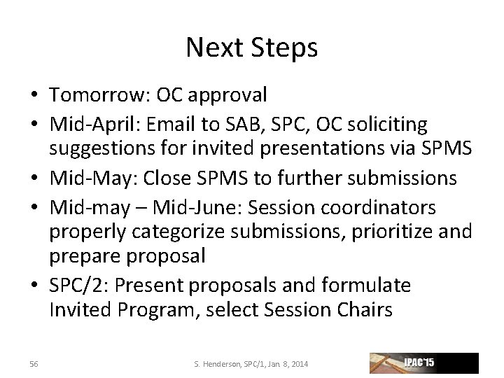 Next Steps • Tomorrow: OC approval • Mid‐April: Email to SAB, SPC, OC soliciting