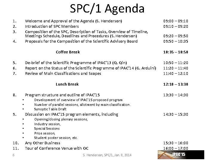 SPC/1 Agenda 1. 2. 3. Welcome and Approval of the Agenda (S. Henderson) Introduction