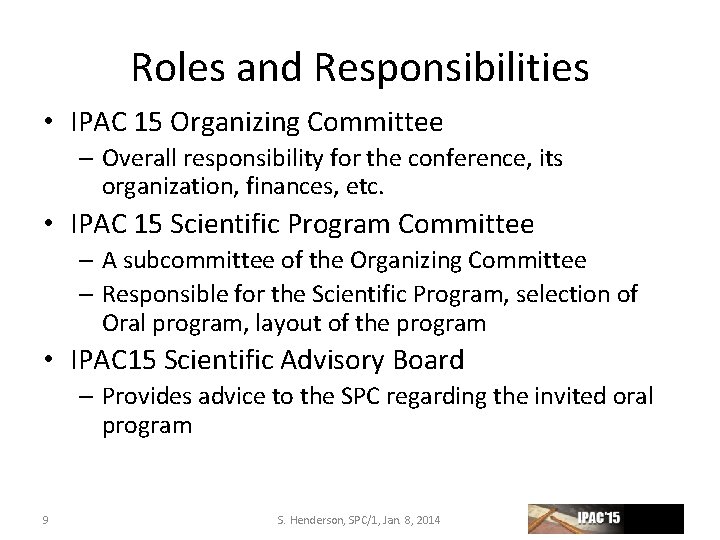 Roles and Responsibilities • IPAC 15 Organizing Committee – Overall responsibility for the conference,