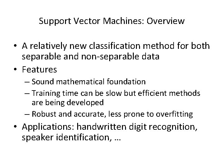 Support Vector Machines: Overview • A relatively new classification method for both separable and