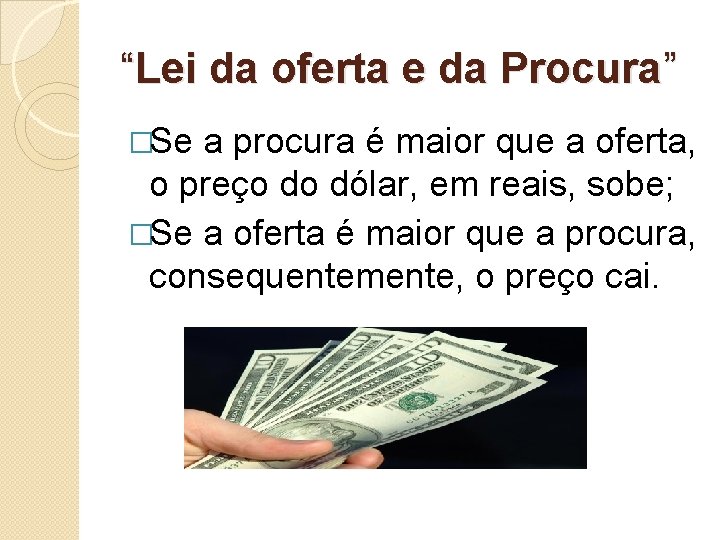 “Lei da oferta e da Procura” �Se a procura é maior que a oferta,