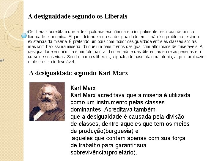 A desigualdade segundo os Liberais Os liberais acreditam que a desigualdade econômica é principalmente