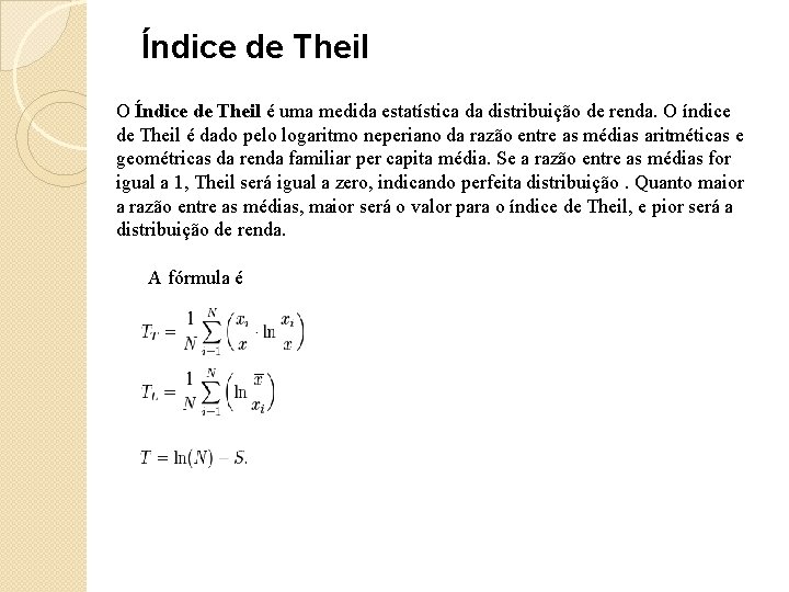 Índice de Theil O Índice de Theil é uma medida estatística da distribuição de